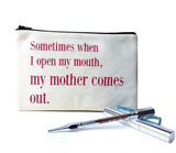 Sometimes When I Open My Mouth My Mother Comes Out Canvas Pouch - bambinadicioccolato