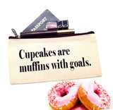 Cupcakes Are Muffins With Goals Canvas Pouch | Makeup Bag