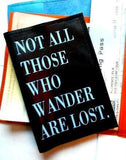 Not All Those Who Wander Are Lost Leather Passport Cover - bambinadicioccolato