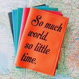 So Much World, So Little Time Leather Passport Cover